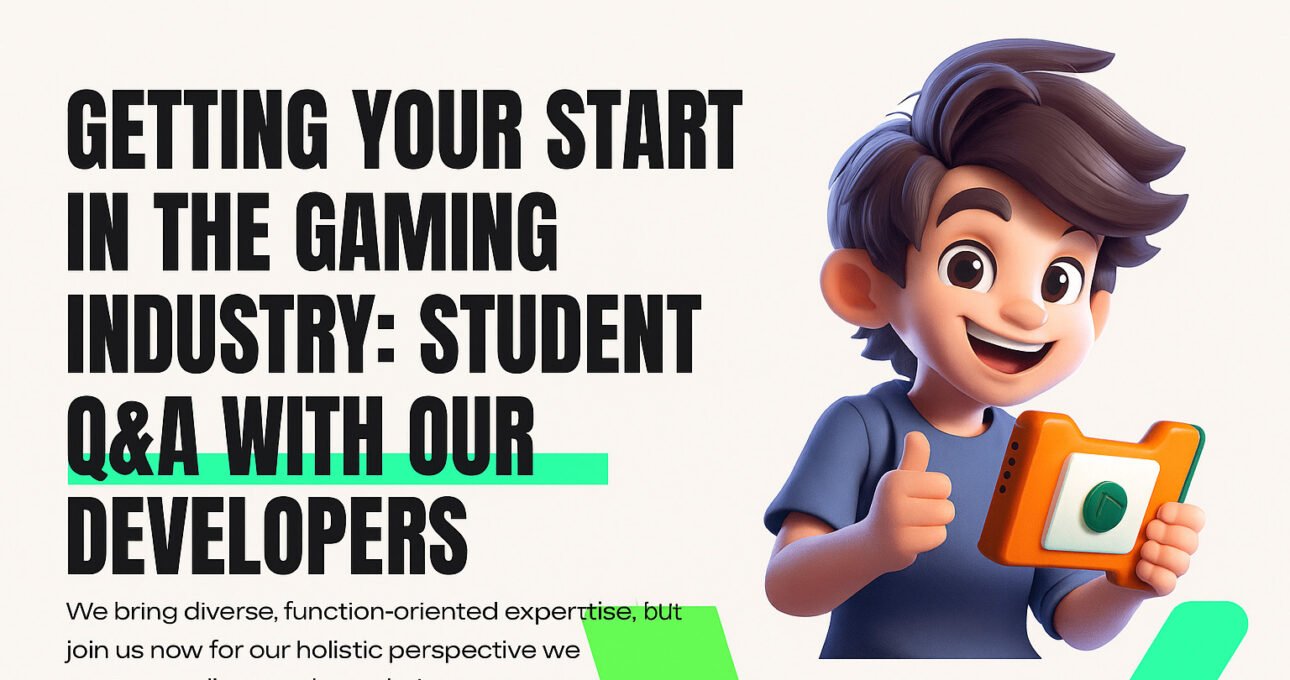 Getting your start in the Gaming Industry Student Q&A with our Developers
