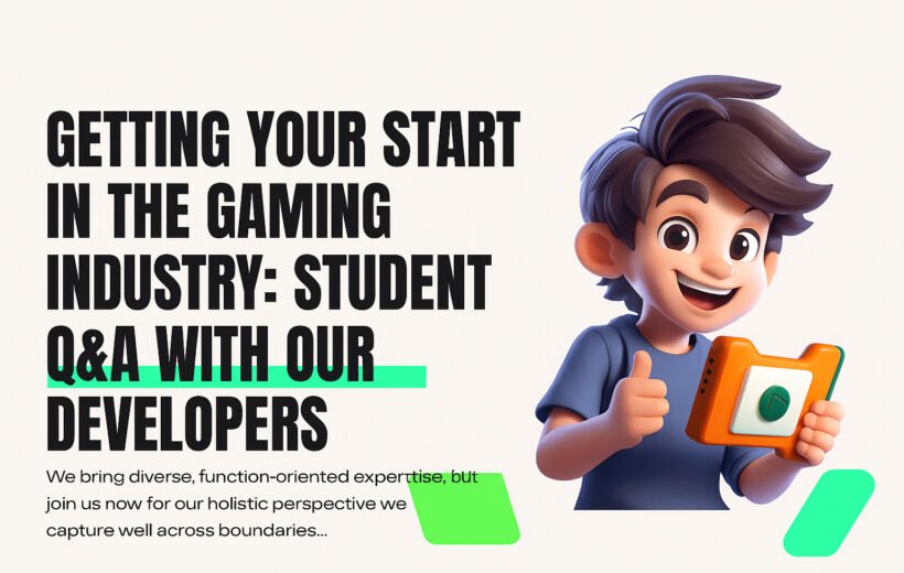 Getting your start in the Gaming Industry Student Q&A with our Developers
